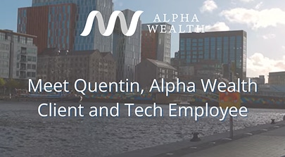Meet Quentin, Alpha Wealth Client and tech employee