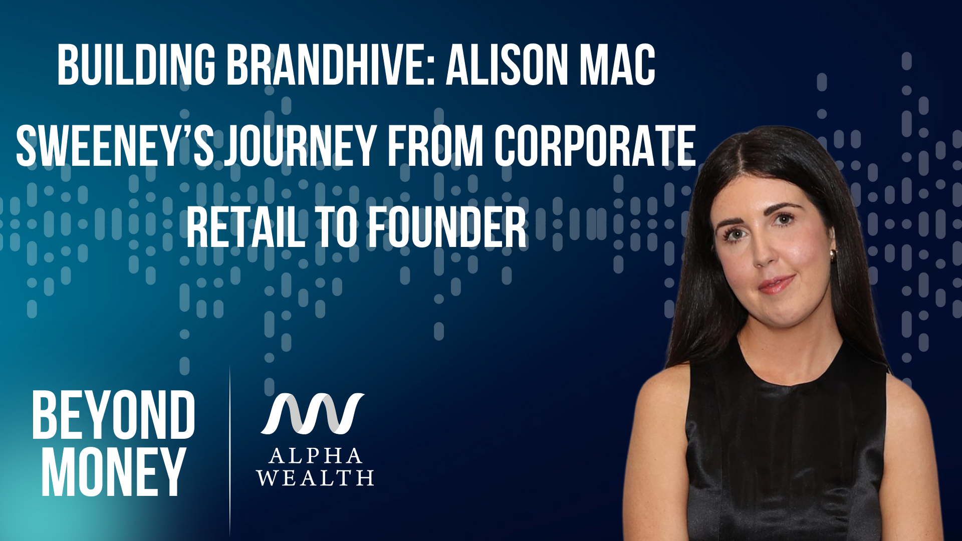 Building BrandHive: Alison Mac Sweeney’s Journey from Corporate Retail to Founder