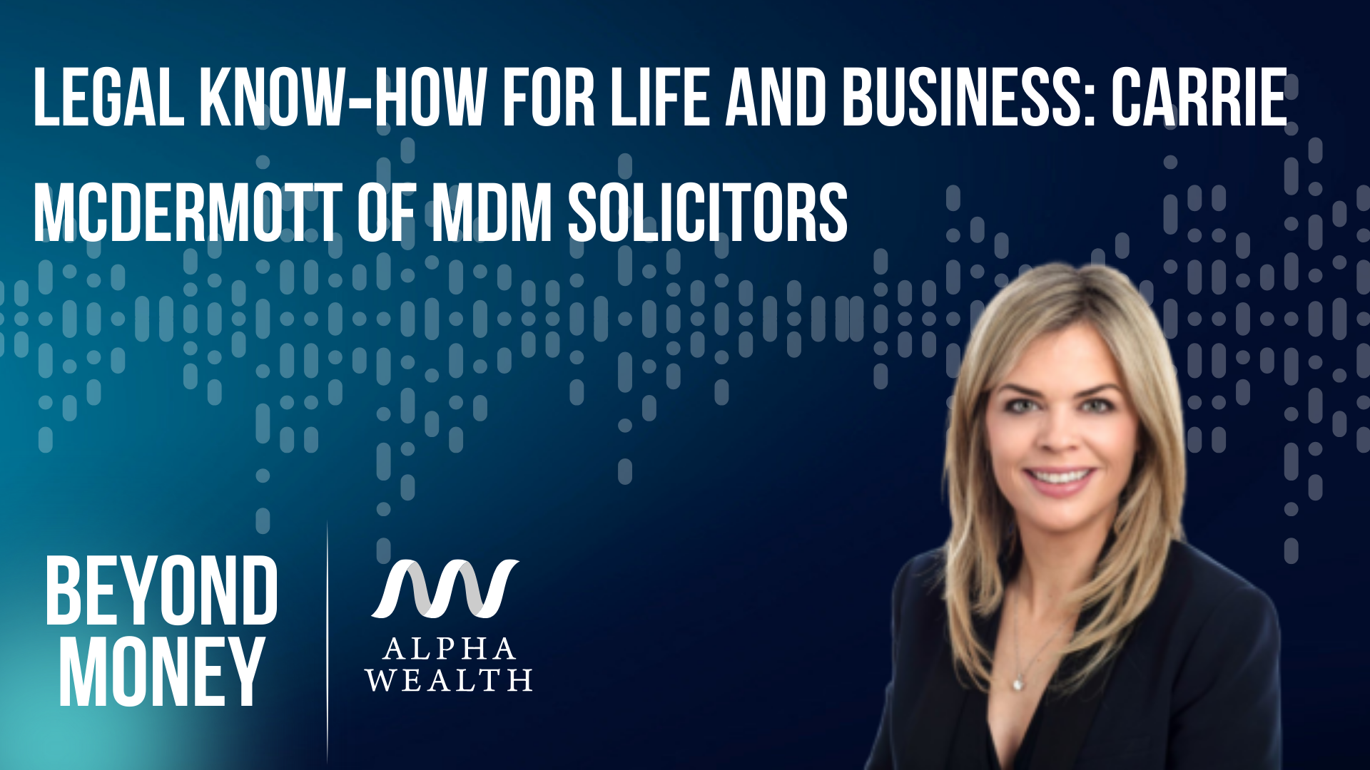 Legal Know‑How for Life and Business: Carrie McDermott of MDM Solicitors