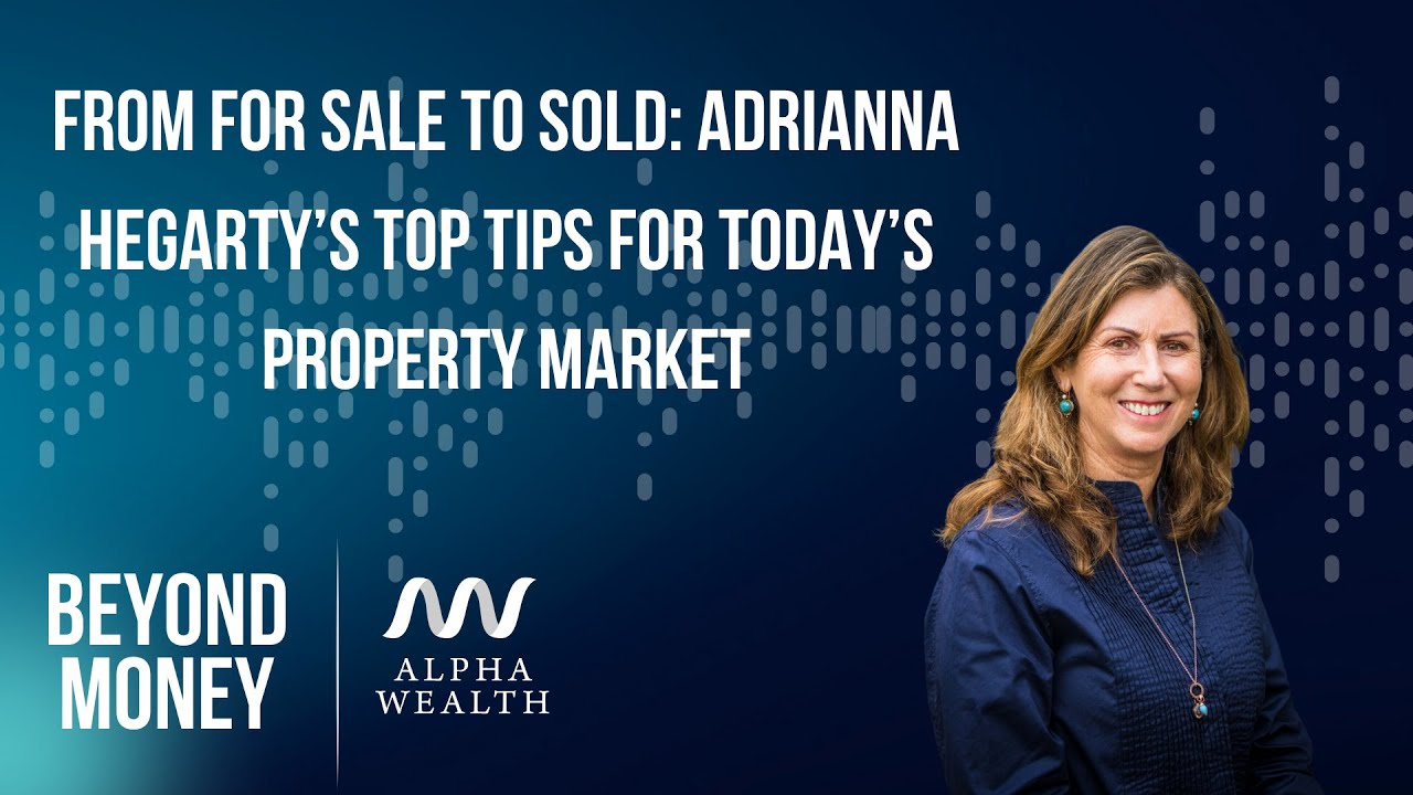 From For Sale to Sold: Adrianna Hegarty’s Top Tips for Today’s Property Market